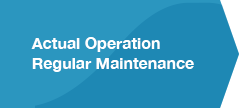 Actual Operation Regular Maintenance