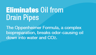 Eliminates Oil from Drain Pipes The Oppenheimer Formula, a complex biopreparation, breaks odor-causing oil down into water and CO2.